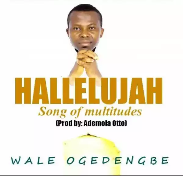 Wale Ogendengbe - Hallelujah